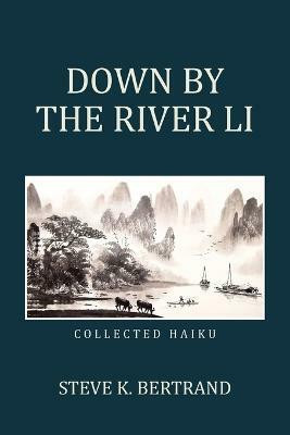 Down by the River Li(English, Paperback, Bertrand Steve K)