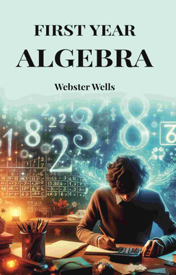 First Year Algebra(Paperback, Webster Wells)