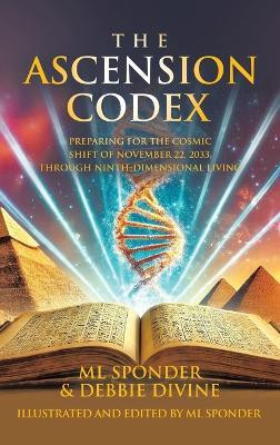 The Ascension Codex Preparing for the Cosmic Shift of November 22, 2033, Through Ninth-Dimensional Living(Hardcover, Debbie Divine)