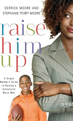 Raise Him Up(English, Paperback, Moore Derrick)