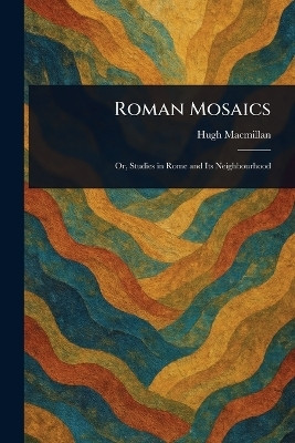 Roman Mosaics(English, Paperback, MacMillan Hugh)