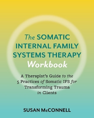 The Somatic Internal Family Systems Therapy Workbook(English, Paperback, McConnell Susan)