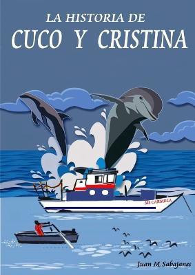 LA Historia De Cuco Y Cristina(Spanish, Paperback, Sabajanes Cortes Juan M.)