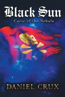 Black Sun, Curse of the Nebula(English, Paperback, Crux Daniel)