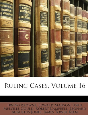 Ruling Cases, Volume 16(English, Paperback, Browne Irving)
