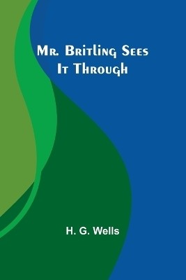 Mr. Britling Sees It Through(English, Paperback, Wells H)