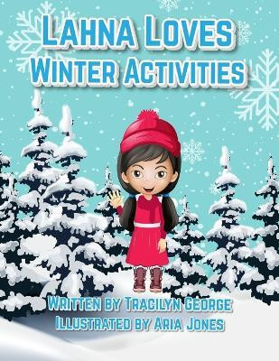 Lahna Loves Winter Activities(English, Paperback, George Tracilyn)