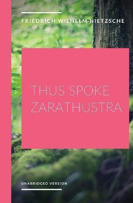 Thus Spoke Zarathustra(English, Paperback, Nietzsche Friedrich Wilhelm)