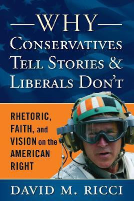 Why Conservatives Tell Stories and Liberals Don't(English, Paperback, Ricci David M)