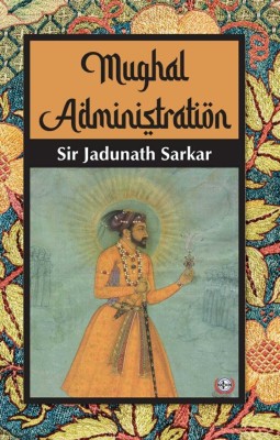 Mughal Administration(Paperback, Sir Jadunath Sarkar)