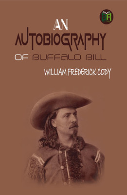 An Autobiography of Buffalo Bill(Hardcover, William Frederick Cody)
