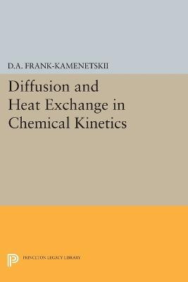 Diffusion and Heat Exchange in Chemical Kinetics(English, Paperback, Frank-Kamenetskii David Albertovich)