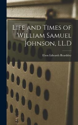 Life and Times of William Samuel Johnson, LL.D(English, Hardcover, Beardsley Eben Edwards)
