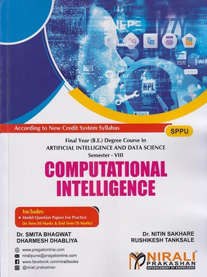 COMPUTATIONAL INTELLIGENCE (Fourth Year B.Tech in Artificial Intelligence and Data Science (AIDS) - Semester 8 - SPPU)(Paperback, Dr. Smita Bhagwat, Nitin N. Sakhare, Dharmesh Dhabliya, Rushikesh S. Tanksale) COMPUTATIONAL INTELLIGENCE (Fourth Year B.Tech in Artificial Intelligence and Data Science (AIDS) - Semester 8 - SPPU)(Paperback, Dr. Smita Bhagwat, Nitin N. Sakhare, Dharmesh Dhabliya, Rushikesh S. Tanksale)