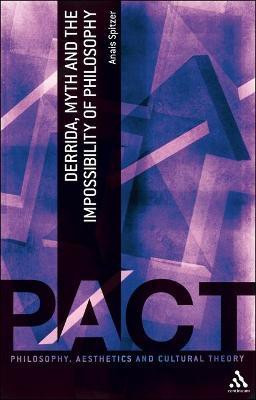 Derrida, Myth and the Impossibility of Philosophy(English, Electronic book text, Spitzer Anais N. Dr)