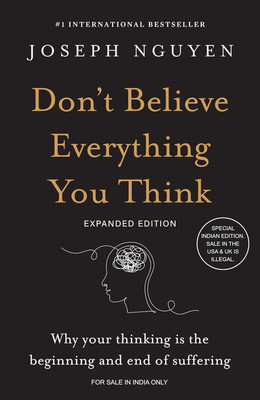 Don't Believe Everything You Think (Expanded Edition) : Why Your Thinking Is the Beginning & End of Suffering (English)(Hardcover, Joseph Nguyen)