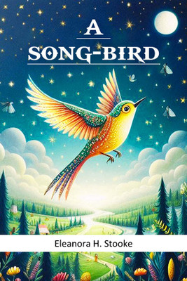 A song-bird (Edition2024)(English, Paperback, Stooke Eleanora H)