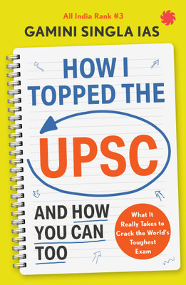 How I Topped the UPSC and How You Can Too(English, Paperback, Singla Gamini)