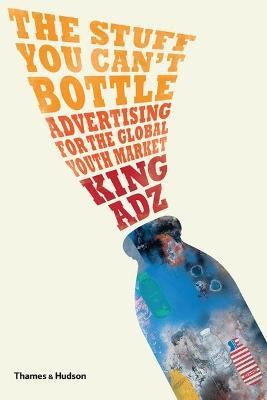 The Stuff You Can't Bottle(English, Paperback, Adz King)