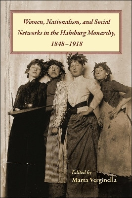 Women, Nationalism, and Social Networks in the Habsburg Monarchy, 1848-1918(English, Hardcover, unknown)