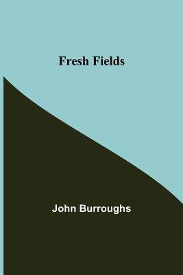Fresh Fields(English, Paperback, Burroughs John)