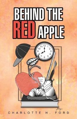 Behind the Red Apple(English, Paperback, Ford Charlotte H)