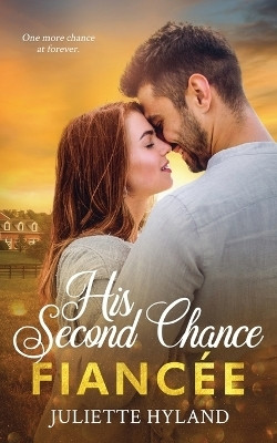His Second Chance Fiancee(English, Paperback, Hyland Juliette)