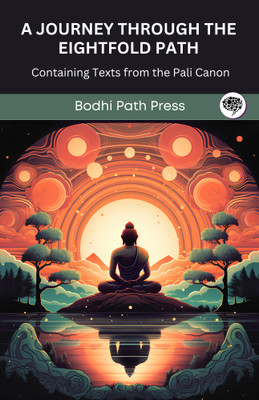 A Journey through the Eightfold Path: Containing Texts from the Pali Canon (From Bodhi Path Press)(Paperback, Bodhi Path Press)