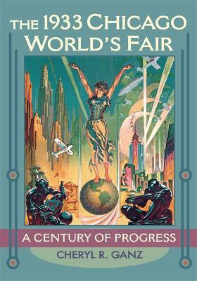 The 1933 Chicago World's Fair(English, Paperback, Ganz Cheryl R.)