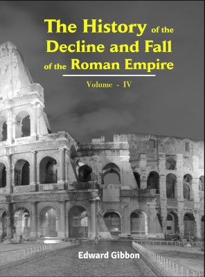 The History of the Decline King Arthur and of his Noble Knights of the Round Table Volume - IV(English, Hardcover, Gibbon Esq Edward)