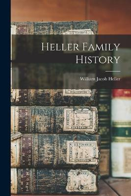 Heller Family History(English, Paperback, Heller William Jacob)