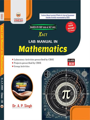 Vinesh Xact Lab Manual in Mathematics for Class 12 | NEP 2020 & NCF 2023 Based | CBSE Prescribed Activities(Paperback, Dr. A. P. Singh)