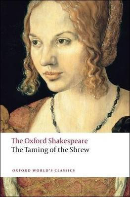 The Taming of the Shrew: The Oxford Shakespeare(English, Paperback, Shakespeare William)