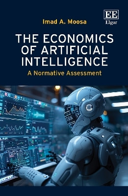 The Economics of Artificial Intelligence(English, Hardcover, Moosa Imad A.)