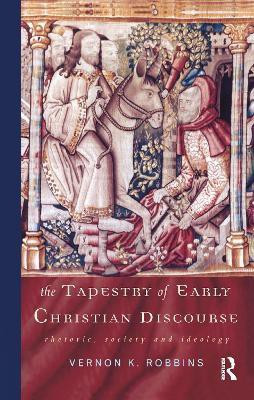 The Tapestry of Early Christian Discourse(English, Hardcover, Robbins Vernon K.)