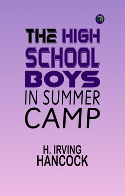 The High School Boys in Summer Camp(Paperback, H. Irving Hancock)