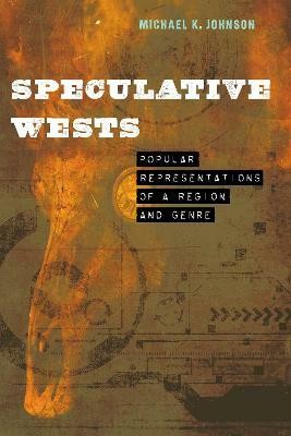 Speculative Wests(English, Paperback, Johnson Michael K.)