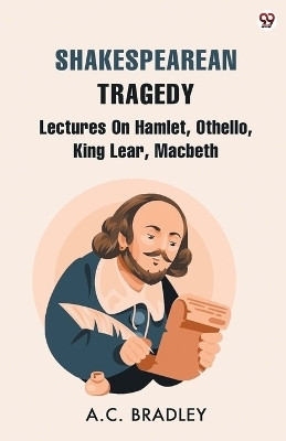 Shakespearean TragedyLectures On Hamlet, Othello, King Lear, Macbeth (Edition1)(English, Paperback, Bradley A C)
