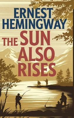 The Sun Also Rises: The Original 1926 Unabridged and Complete Edition(English, Hardcover, Hemingway Ernest)