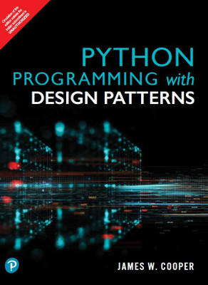 Python Programming with Design Patterns, 1st Edition - Pearson(Paperback, James W. Cooper)