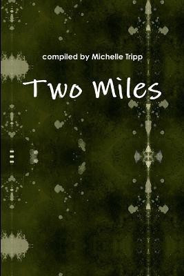 Two Miles(English, Paperback, Tripp edited by Michelle)