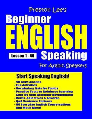 Preston Lee's Beginner English Speaking Lesson 1 - 40 - For Arabic Speakers(English, Paperback, Lee Kevin)