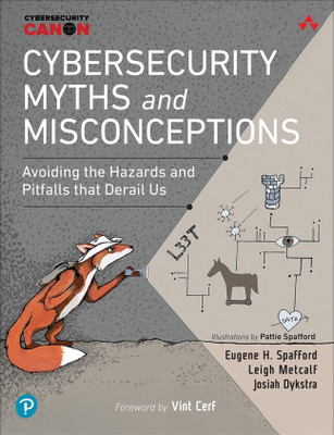 Cybersecurity Myths and Misconceptions (Avoiding the Hazards and Pitfalls that Derail Us), Ist Edition - Pearson(Paperback, Eugene H. Spafford, Leigh Metcalf, Josiah Dykstra)