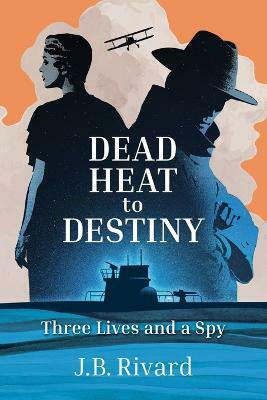 Dead Heat to Destiny(English, Paperback, Rivard J B)