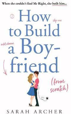 How to Build a Boyfriend from Scratch(English, Paperback, Archer Sarah)
