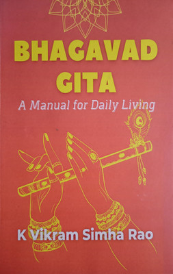 Bhagavad Gita: A Manual for Daily Living(Hardcover, K Vikram Simha Rao)