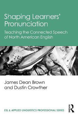 Shaping Learners' Pronunciation(English, Paperback, Brown James Dean)