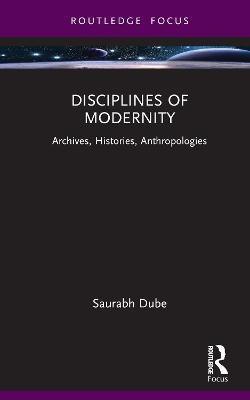 Disciplines of Modernity(English, Hardcover, Dube Saurabh)