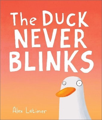 The Duck Never Blinks(English, Paperback, Latimer Alex)