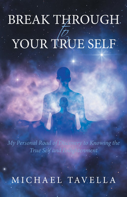 Break Through to Your True Self(English, Hardcover, Tavella Michael)